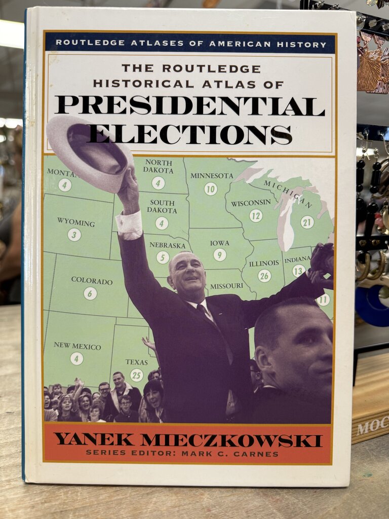 SIGNED THE ROUTLEDGE HISTORICAL ATLAS OF PRESIDENTAL ELECTIONS