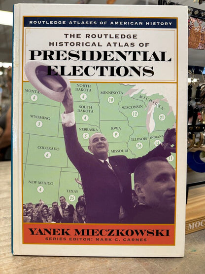 SIGNED THE ROUTLEDGE HISTORICAL ATLAS OF PRESIDENTAL ELECTIONS
